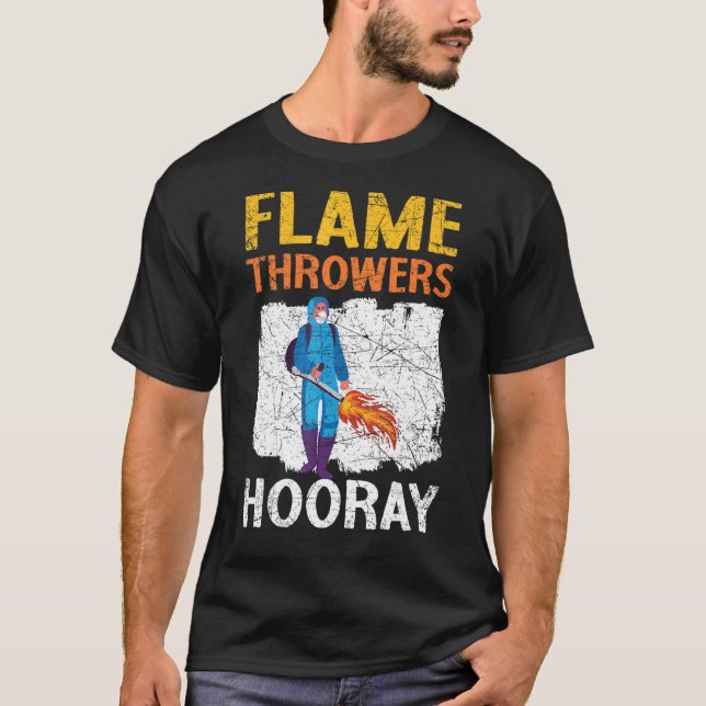 Flame Throwers Hooray Flamethrower Fire Weapon T-Shirt (Front)