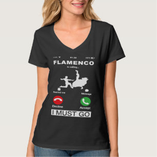 Flamenco Is Calling And I Must Go Funny Phone Scre T-Shirt