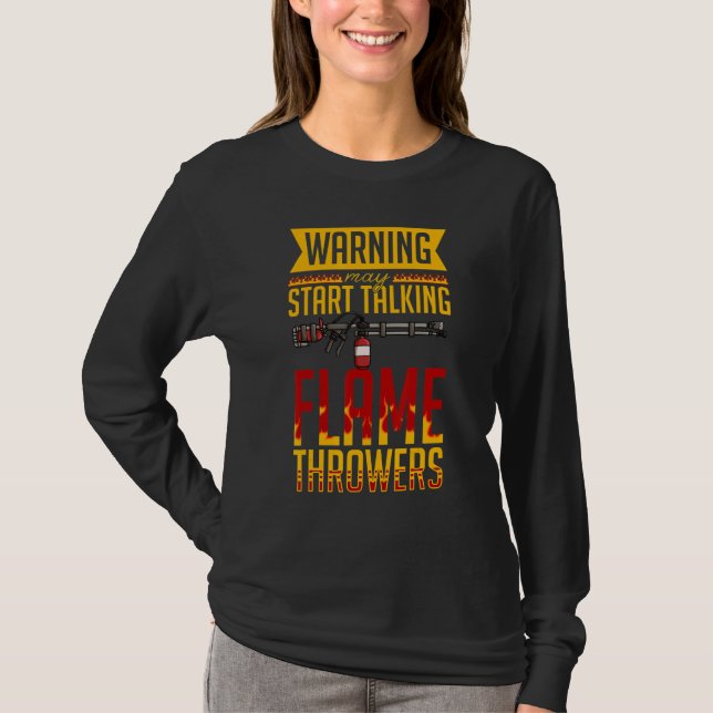 Flamethrower Gun Fire Thrower Flame Weapon Quotes  T-Shirt (Front)