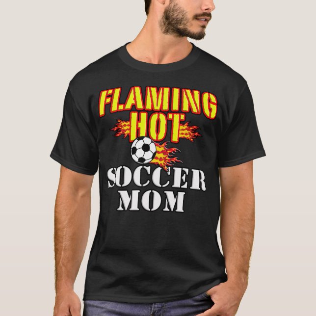 Flaming Hot Soccer Mum basketball team gift  T-Shirt (Front)