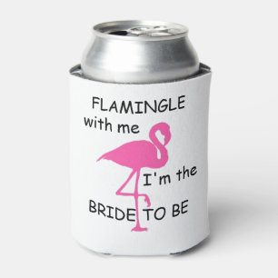 flamingle with me, I'm the bride to be can cooler