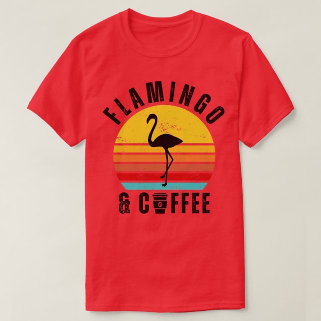 Flamingo and Coffee 10 T-Shirt (Design Front)