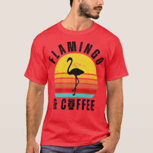 Flamingo and Coffee 10 T-Shirt