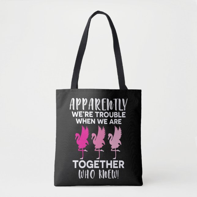 Flamingo Apparently We're Trouble When We together Tote Bag (Front)