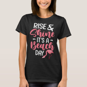 Flamingo Beach Summer Funny Rise & Shine It's A Be T-Shirt
