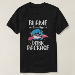 Flamingo Blame It On The Drink Package Cruising Cr T-Shirt