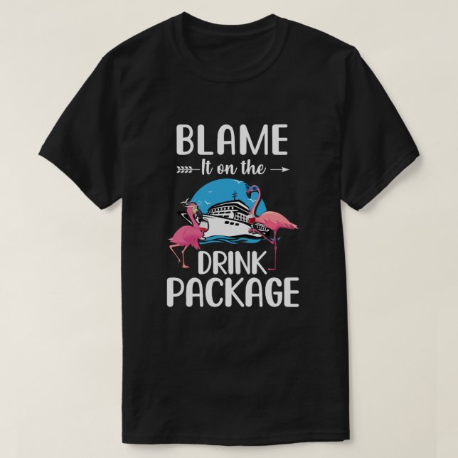 Flamingo Blame It On The Drink Package Cruising Cr T-Shirt (Design Front)