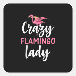 Flamingo - Crazy Flamingo Lady Gifts Square Sticker