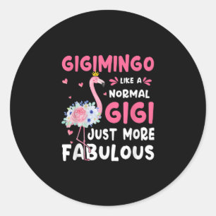 Flamingo Gigimingo Like A Normal Nana Gifts Funny Classic Round Sticker