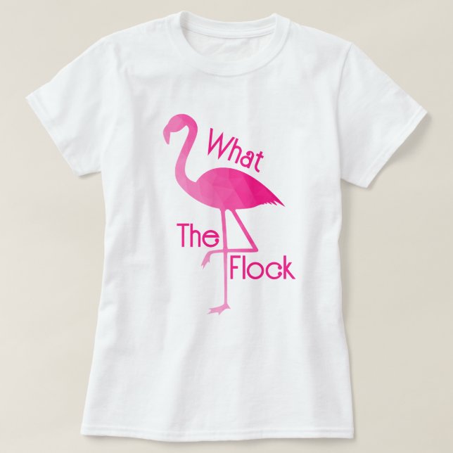 Flamingo hot pink ombre geometric what the flock T-Shirt (Design Front)