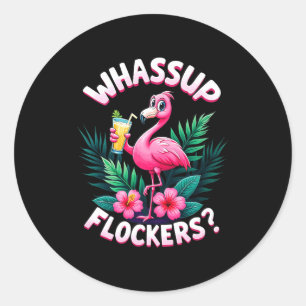 Flamingo Humor Quote Flamingo Lover Whup Flockers Classic Round Sticker