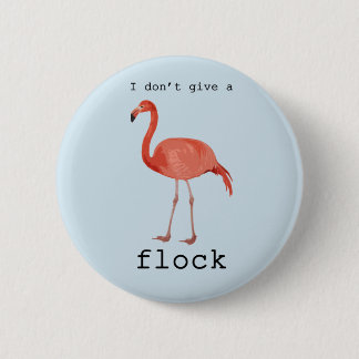 Flamingo - I Don't Give A Flock 6 Cm Round Badge