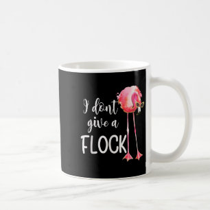 Flamingo I Don't Give A Flock Funny Vacation Nk Fl Coffee Mug