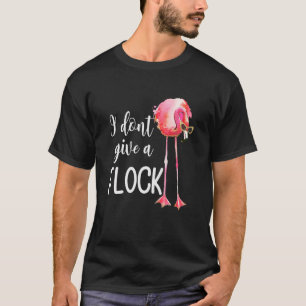 Flamingo I Don't Give a Flock Funny Vacation Pink T-Shirt