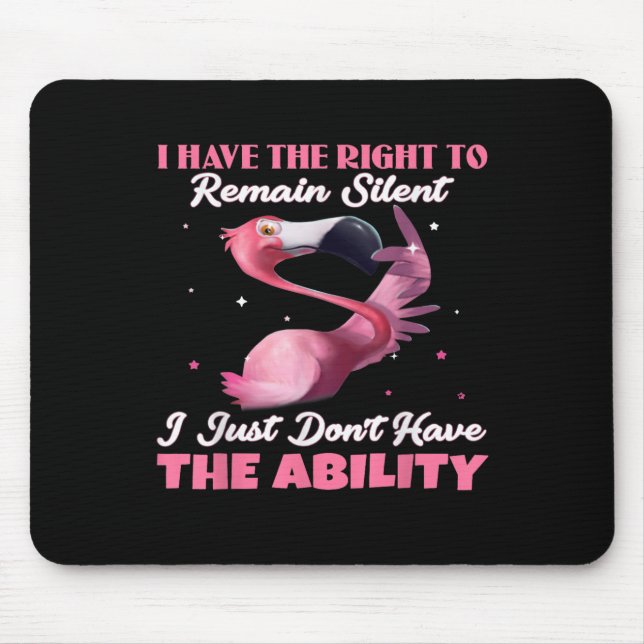 Flamingo I Have The Right To Remain Silent I Just  Mouse Mat (Front)