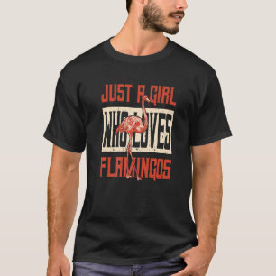 Flamingo Just A Girl Who Loves Flamingos Birds T-Shirt