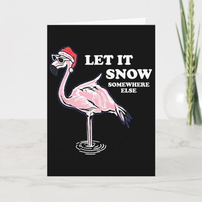 Flamingo Let It Snow Somewhere Else Christmas  Card (Front)