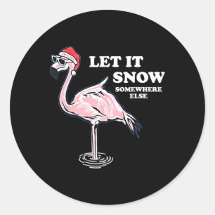 Flamingo Let It Snow Somewhere Else Christmas  Classic Round Sticker