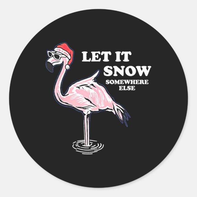 Flamingo Let It Snow Somewhere Else Christmas  Classic Round Sticker (Front)