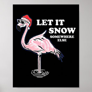 Flamingo Let It Snow Somewhere Else Christmas  Poster