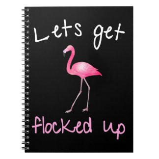 Flamingo - Lets Get Flocked Up Notebook