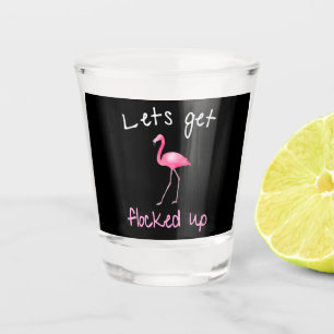 Flamingo - Lets Get Flocked Up Shot Glass