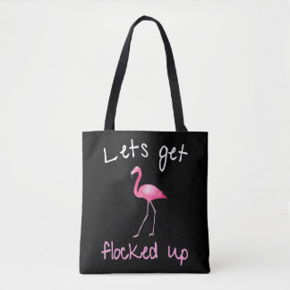 Flamingo  - Lets Get Flocked Up Tote Bag
