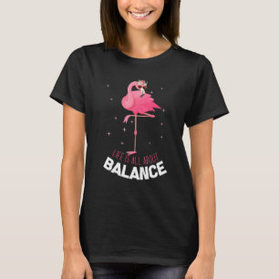 Flamingo Life Is All About Balance Cool Flamingo L T-Shirt