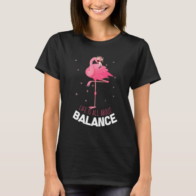 Flamingo Life Is All About Balance Cool Flamingo L T-Shirt (Front)