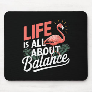 Flamingo Life Is All About Balance Nk Flamingo  Mouse Mat
