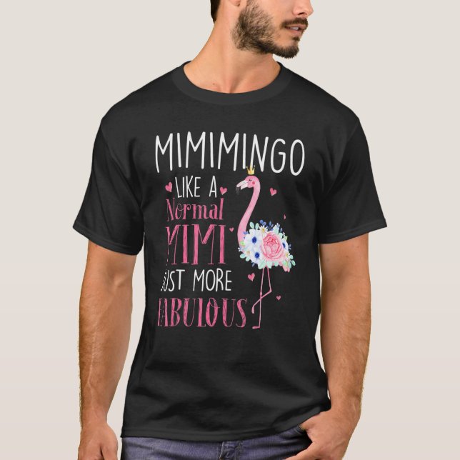Flamingo Mimimingo Like A Normal Mimi Funny Grandm T-Shirt (Front)