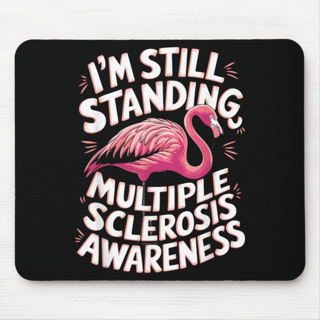 Flamingo Ms Awareness Im Still Standing Mouse Mat (Front)