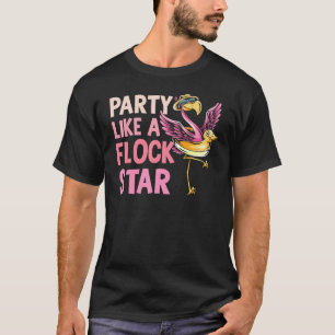Flamingo Party Like A Flock Star Pool Garden Party T-Shirt