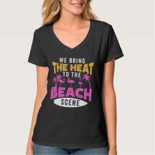 Flamingo Pink Bird We Bring the Heat to the Beach T-Shirt