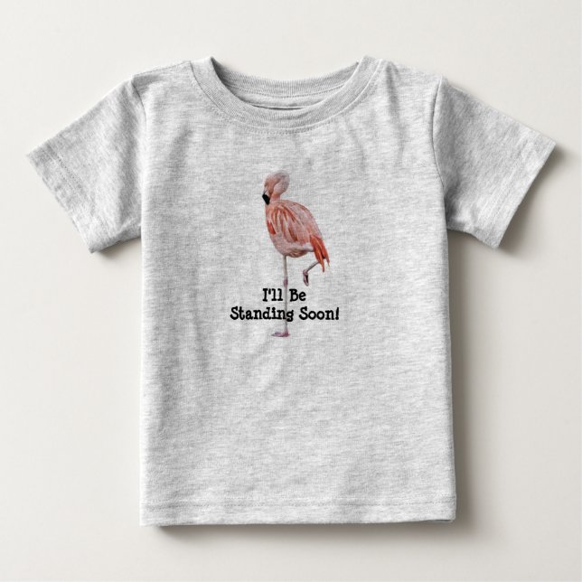 Flamingo Standing Baby T-Shirt Standing Soon (Front)