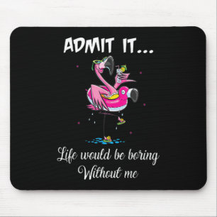 Flamingo Summer Admit It Life Would Be Boring With Mouse Mat
