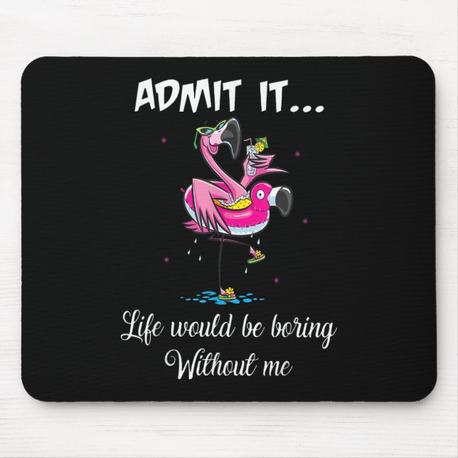 Flamingo Summer Admit It Life Would Be Boring With Mouse Mat (Front)