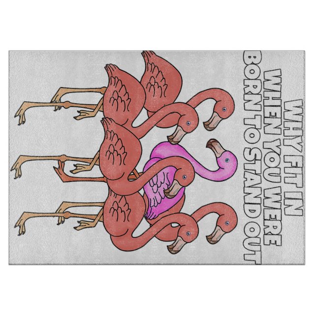 Flamingo Why In When You Were Born To Stand Out Cutting Board (Front)
