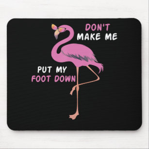 Flamingo With Glasses - Don't Make Me Put My Foot Mouse Mat
