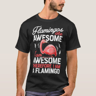 Flamingos Are Awesome Funny Pink Flamingo Bird Wat T-Shirt