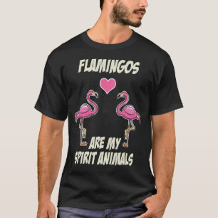 Flamingos Are My Spirit Animals Lover Gifts Love F T-Shirt