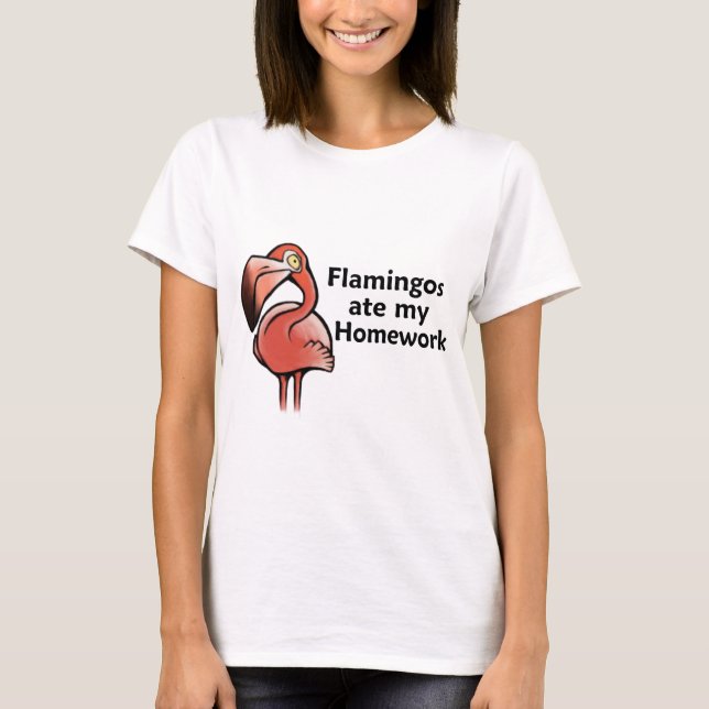Flamingos ate my Homework T-Shirt (Front)