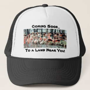 Flamingos, Coming Soon..., To a Lawn Near You! Trucker Hat