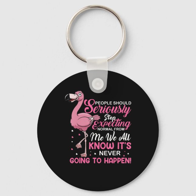 Flamingos | People Should Stop Expecting Normal Key Ring (Front)