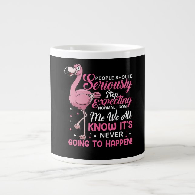 Flamingos | People Should Stop Expecting Normal Large Coffee Mug (Front)