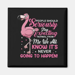 Flamingos   People Should Stop Expecting Normal Magnet