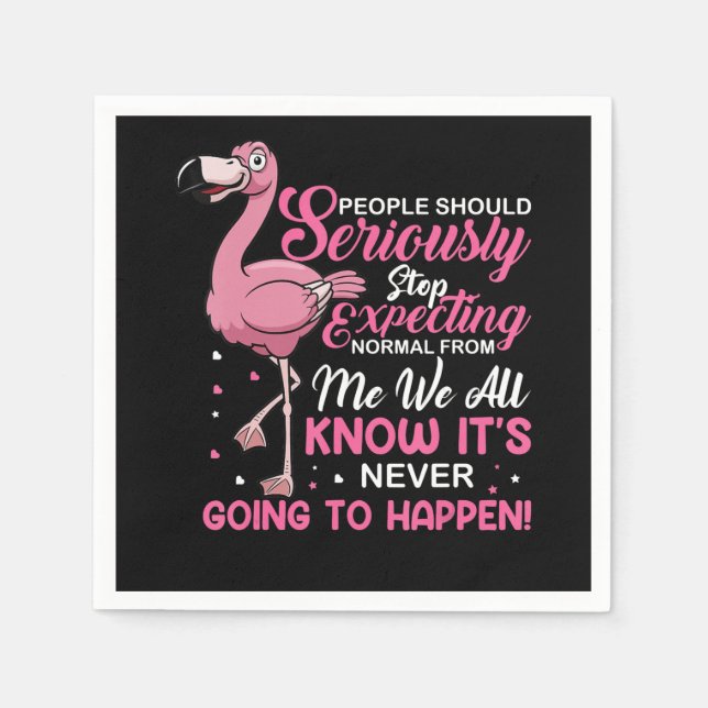 Flamingos | People Should Stop Expecting Normal Napkin (Front)