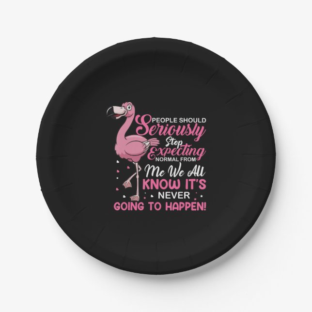 Flamingos | People Should Stop Expecting Normal Paper Plate (Front)