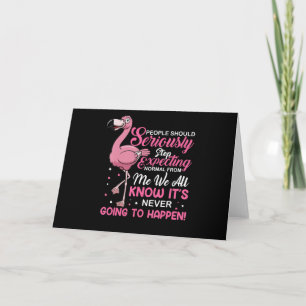 Flamingos People Should Stop Expecting Normal Thank You Card