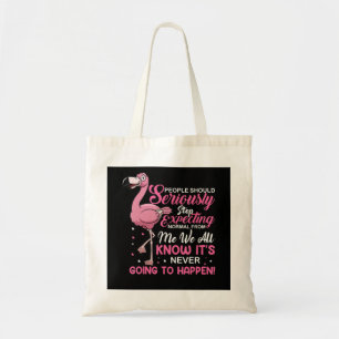 Flamingos   People Should Stop Expecting Normal Tote Bag